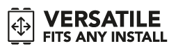 Versatile – fits any install