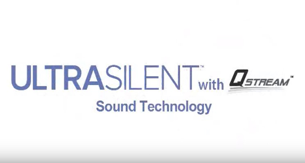 ULTRASILENT™ with QStream™ Sound Technology